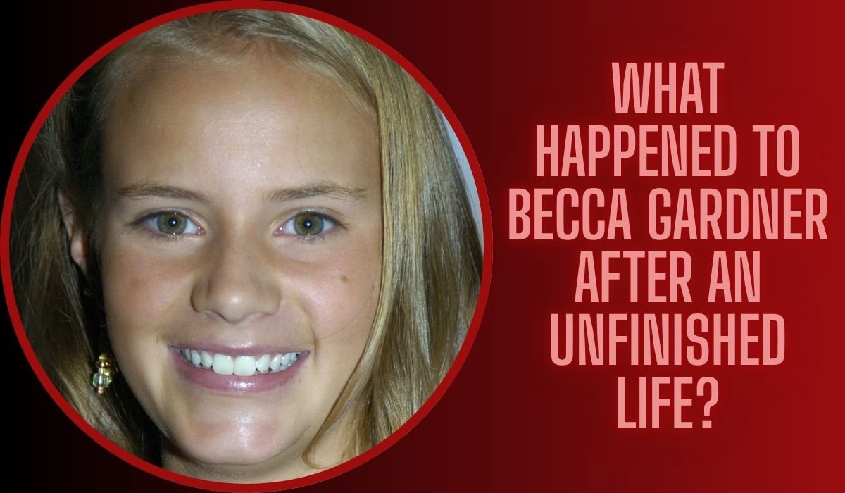 What Happened to Becca Gardner After An Unfinished Life?
