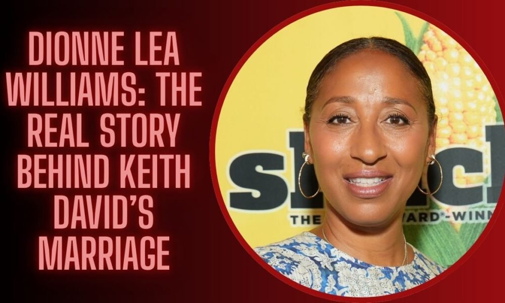 Dionne Lea Williams: The Real Story Behind Keith David’s Marriage
