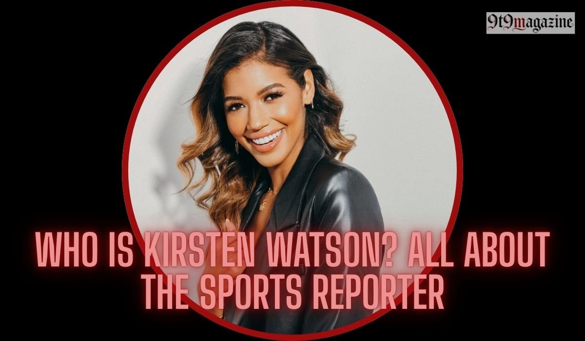 Who is Kirsten Watson? All About the Sports Reporter