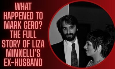 What Happened to Mark Gero? The Full Story of Liza Minnelli’s Ex-Husband