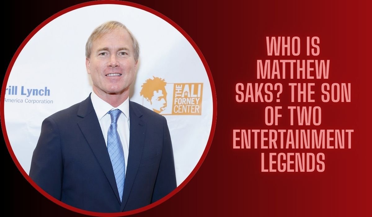 Who Is Matthew Saks? Meet The Son of Two Entertainment Legends