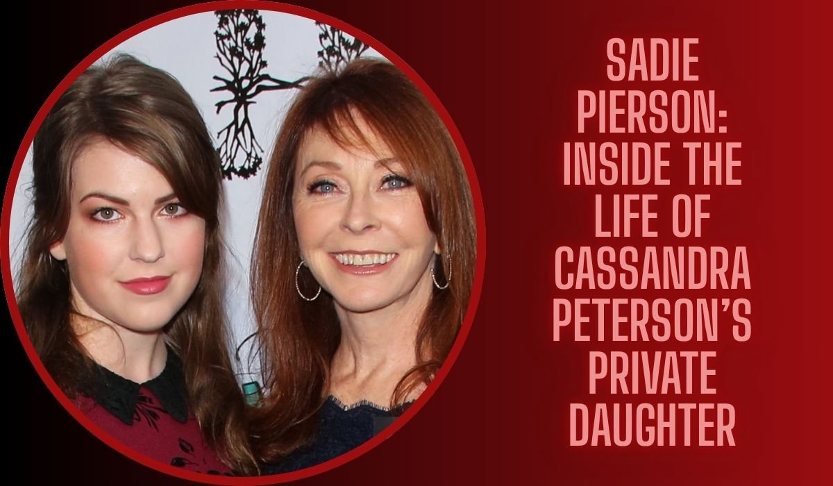 Sadie Pierson: Inside the Life of Cassandra Peterson’s Private Daughter