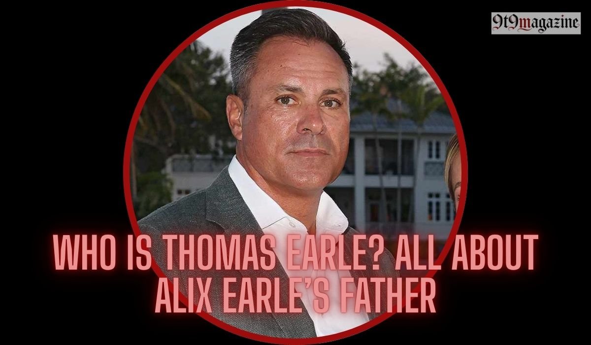 Who is Thomas Earle? All About Alix Earle’s Father