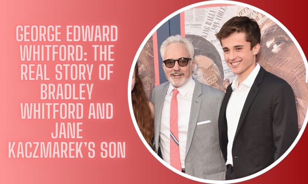 George Edward Whitford: The Real Story of Bradley Whitford and Jane Kaczmarek’s Son