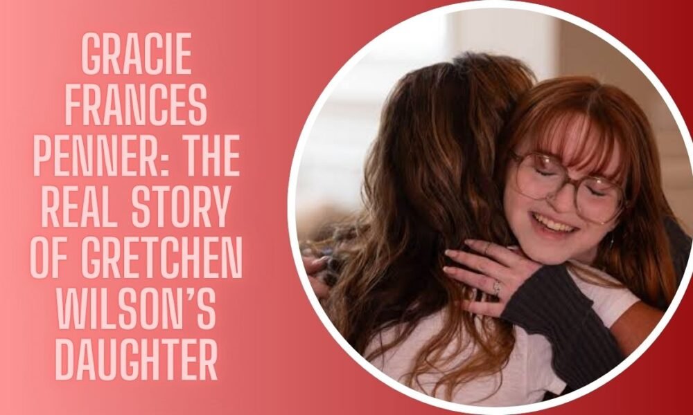 Gracie Frances Penner: The Real Story of Gretchen Wilson’s Daughter