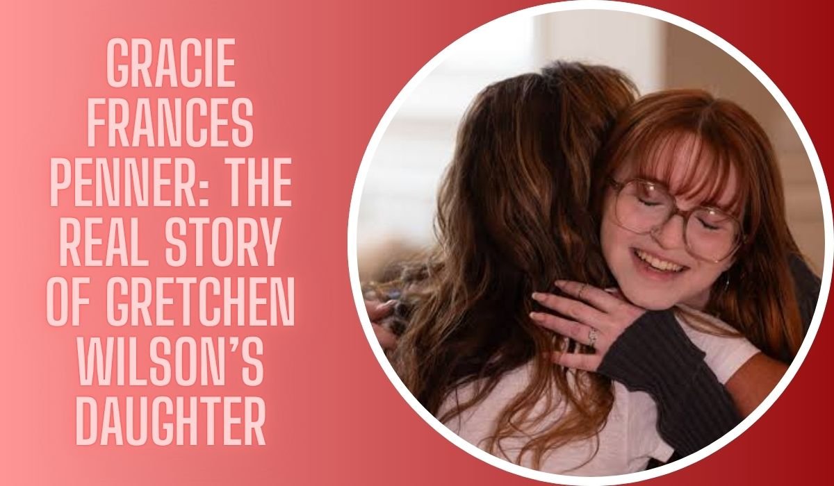 Gracie Frances Penner: The Real Story of Gretchen Wilson’s Daughter