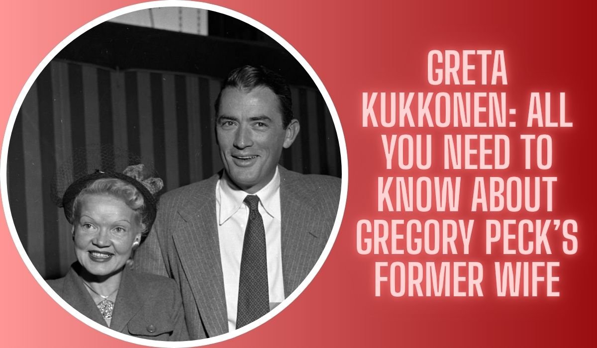 Greta Kukkonen: All You Need To Know About Gregory Peck’s Former Wife