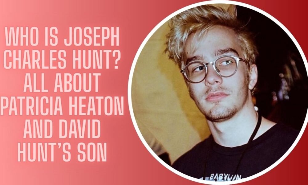 Who Is Joseph Charles Hunt? All About Patricia Heaton and David Hunt’s Son