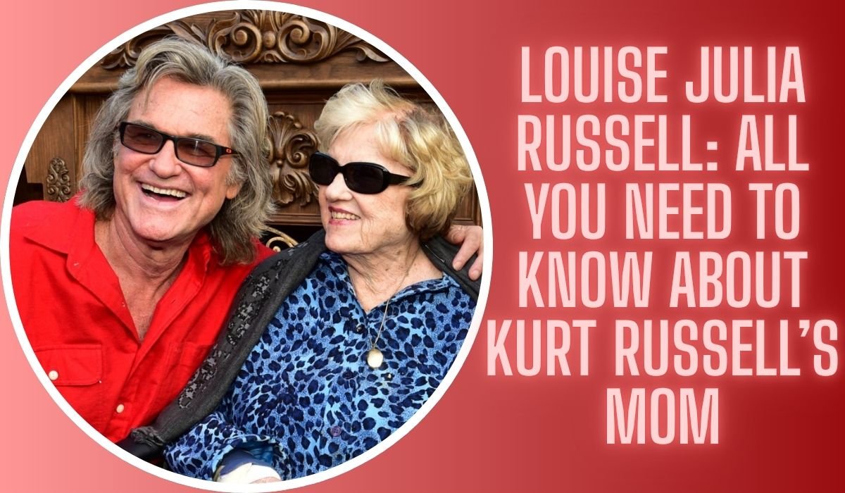 Louise Julia Russell: All You Need To Know About Kurt Russell’s Mom