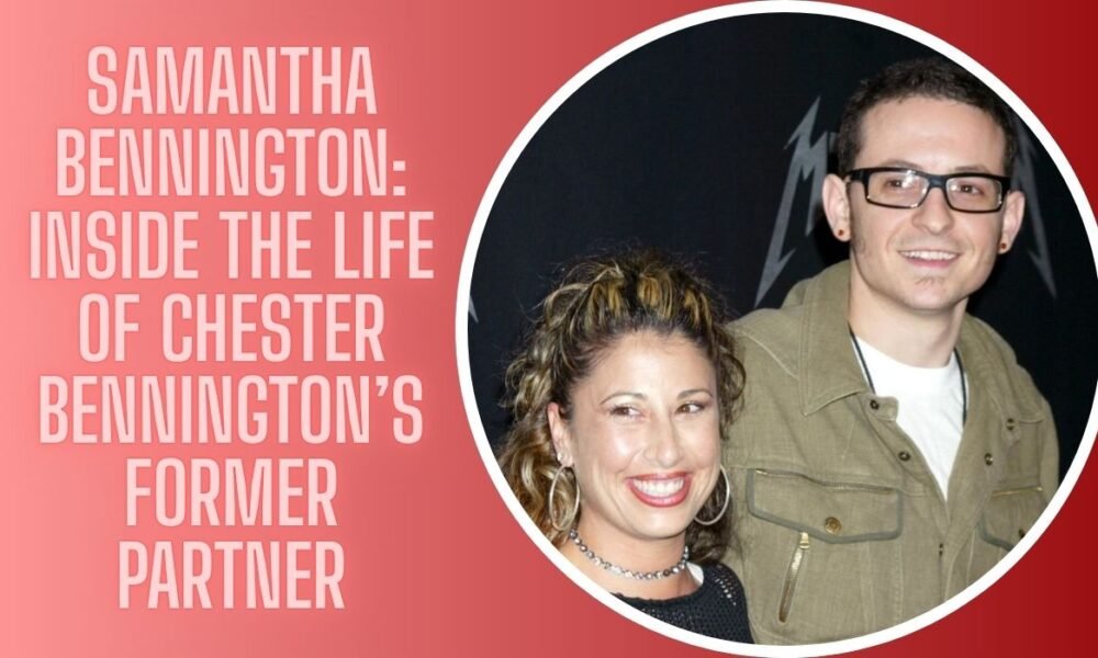 Samantha Bennington: Inside the Life of Chester Bennington’s Former Partner