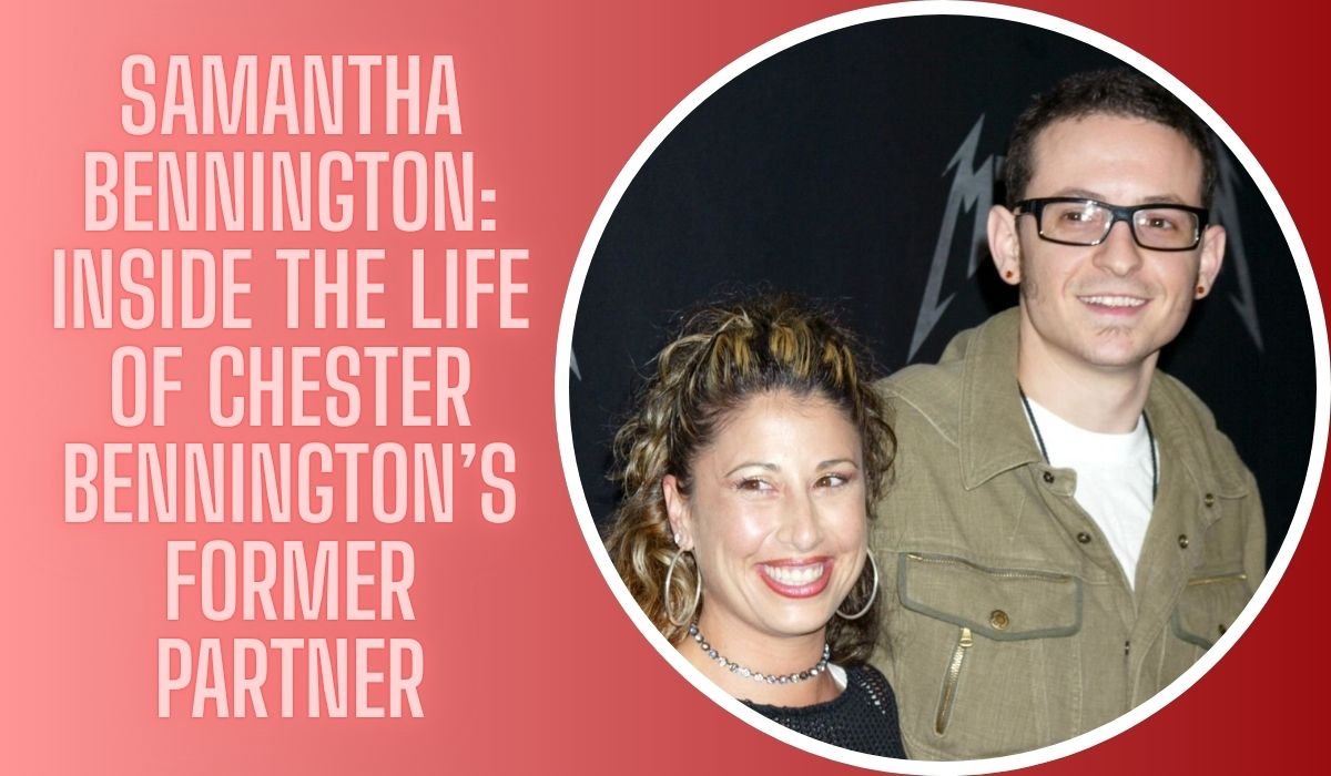 Samantha Bennington: Inside the Life of Chester Bennington’s Former Partner