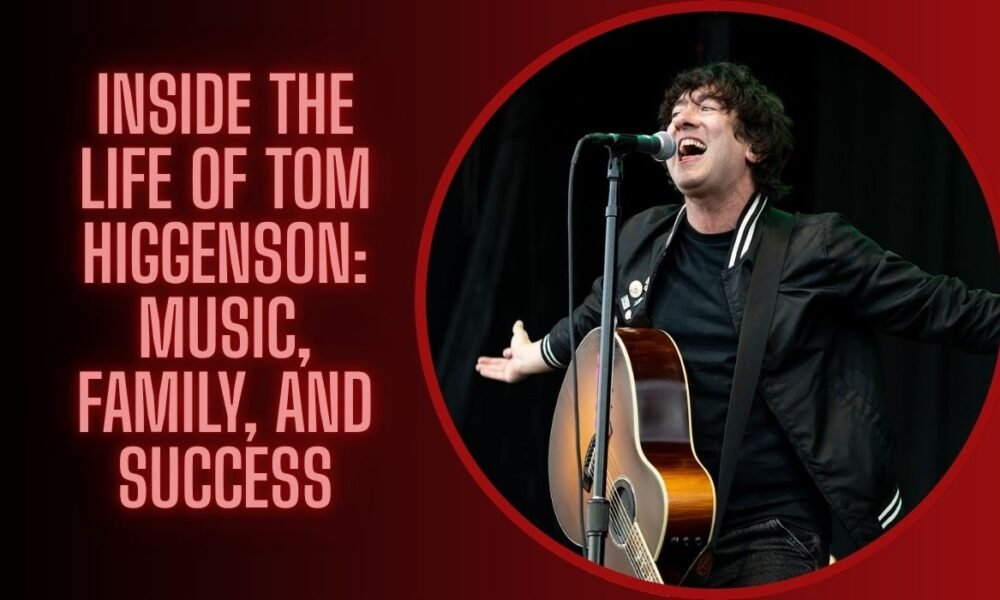 Inside the Life of Tom Higgenson: Music, Family, and Success