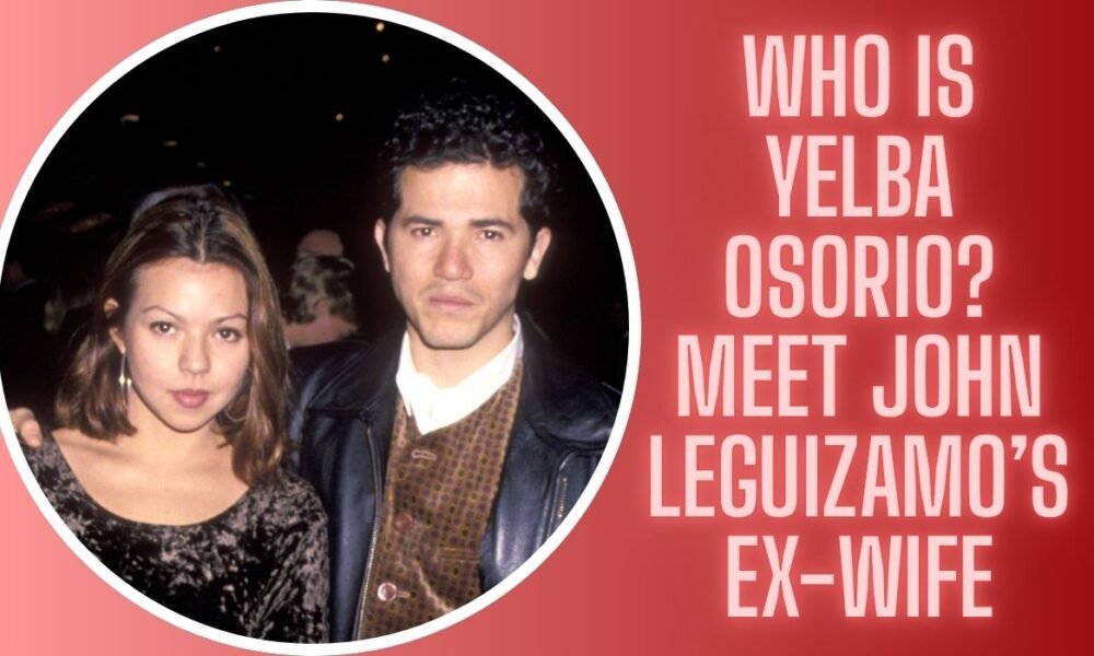 Yelba Osorio: Meet John Leguizamo’s Ex-Wife