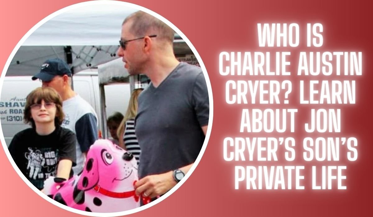 Who Is Charlie Austin Cryer? Learn About Jon Cryer’s Son’s Private Life