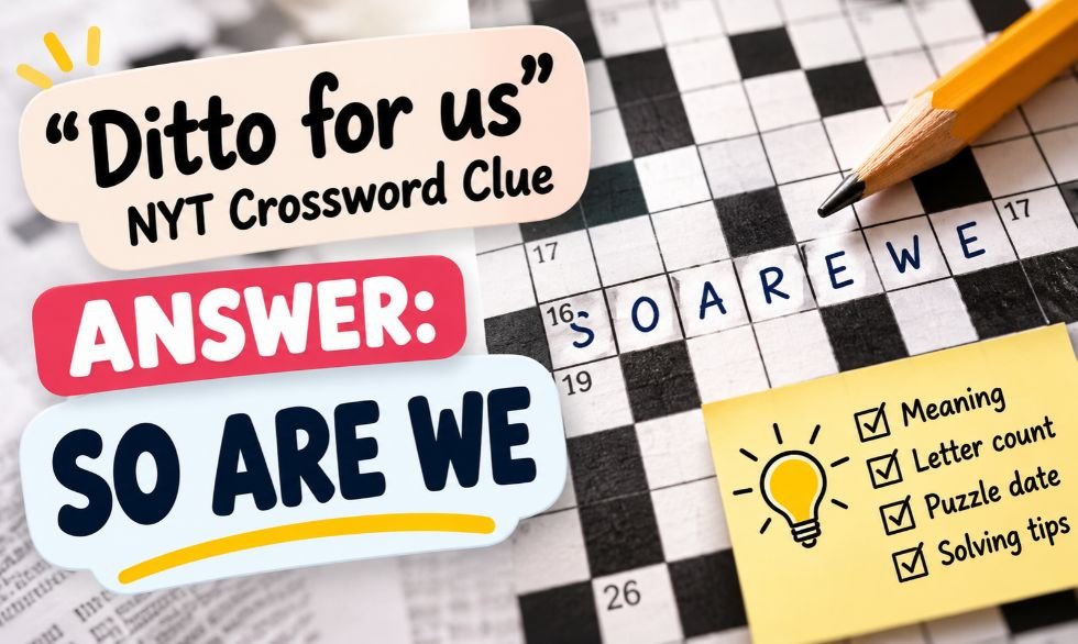 Ditto for Us NYT Crossword